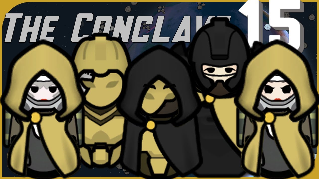 Part 15 | The Conclave [RimWorld]
