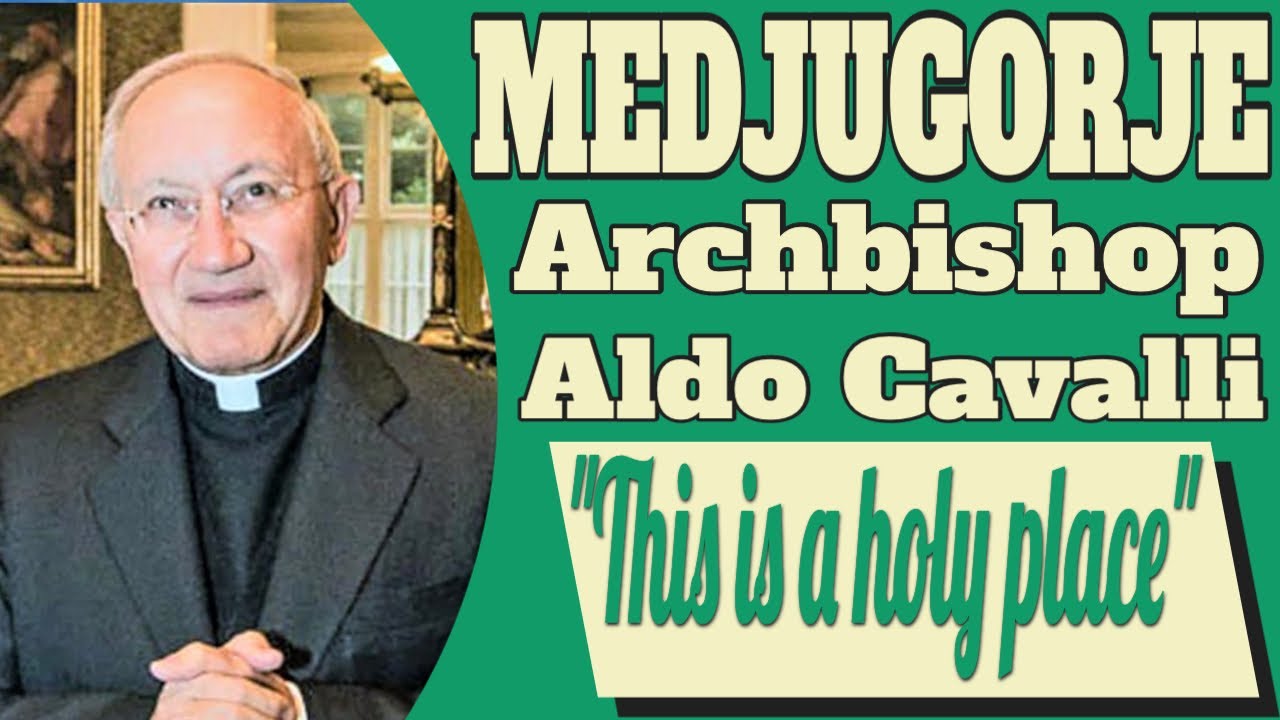 Archbishop Aldo Cavalli on Medjugorje as Marian Sanctuary