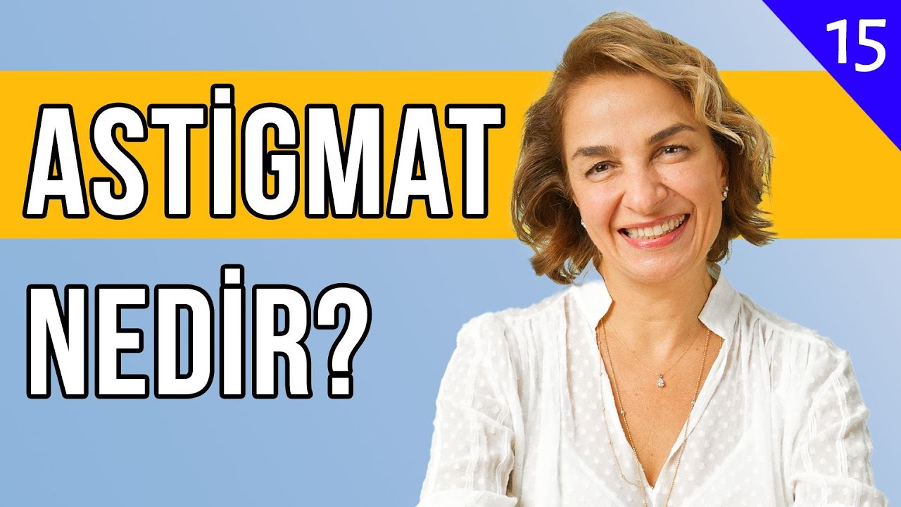 Astigmat Nedir? - Olmaz Öyle Saçma Tıp - Prof. Dr. Ömür Gündüz - B15