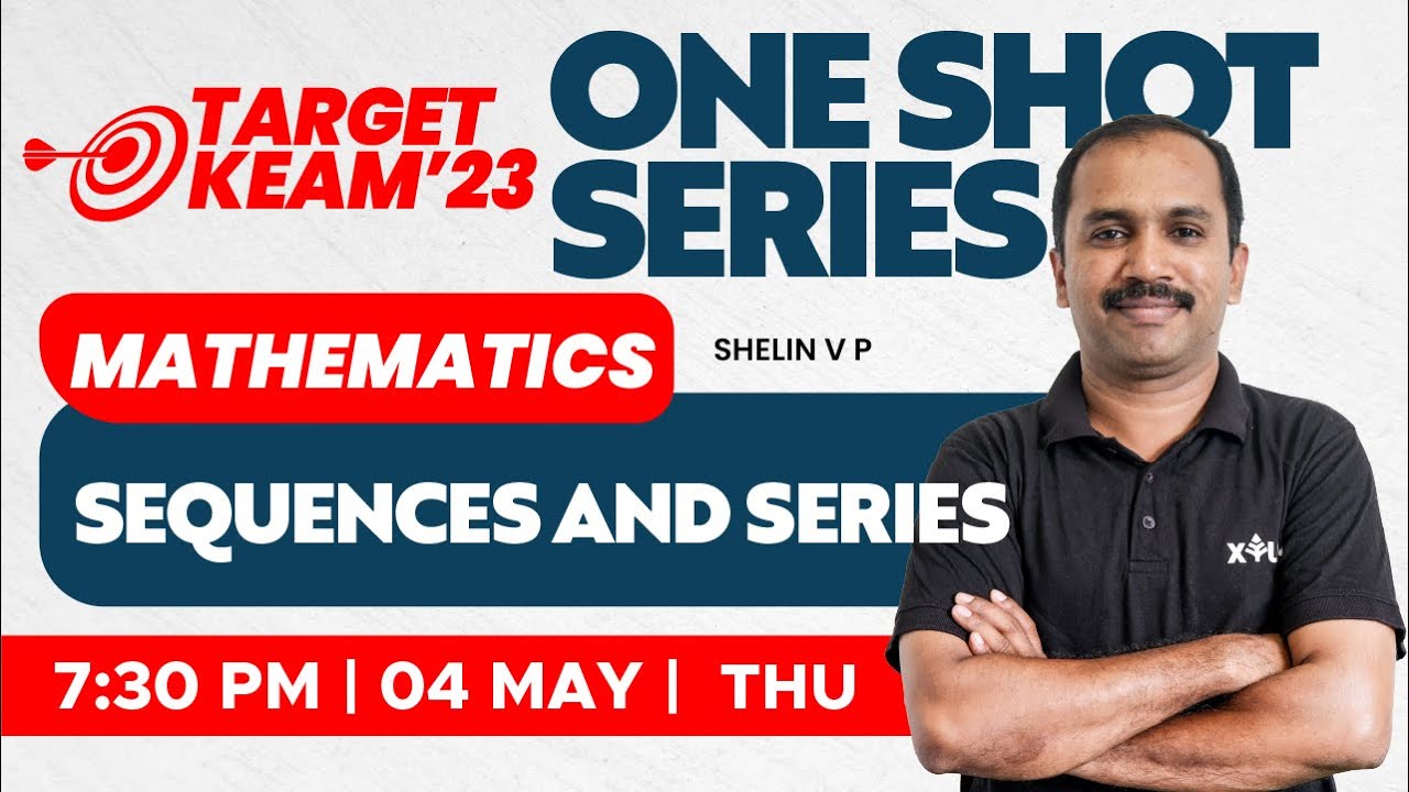 🎯 Target KEAM 2023 - One Shot Series - Mathematics - Sequences and Series | XYLEM KEAM