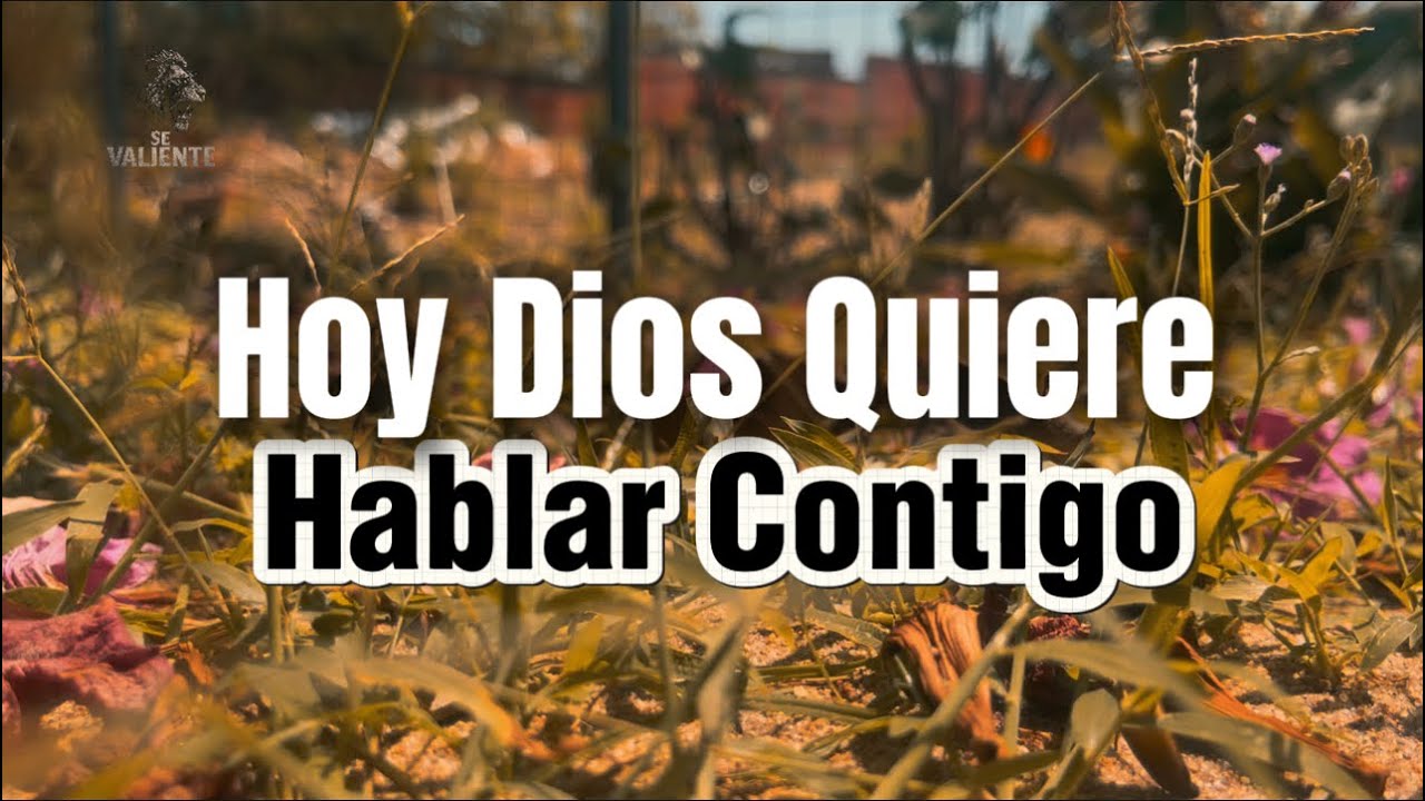 Hoy Dios quiere hablar contigo URGENTE No lo pases