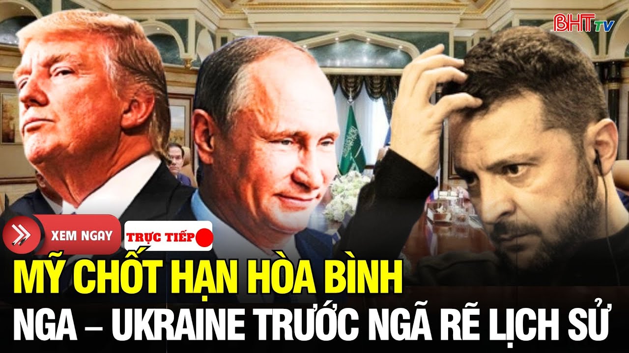 🔴Mỹ ra “tối hậu thư”: Hòa bình Nga – Ukraine trước tháng 6, hay chiến tranh bước sang chương mới?