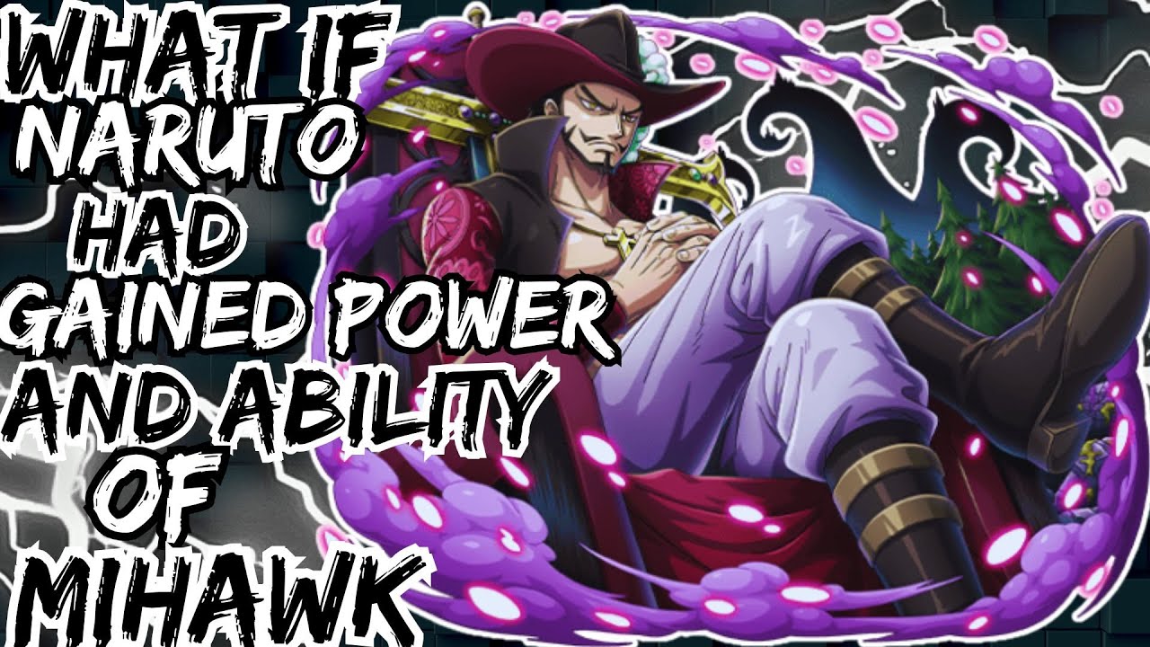 WHAT IF NARUTO HAD GAINED POWER AND ABILITY OF MIHAWK