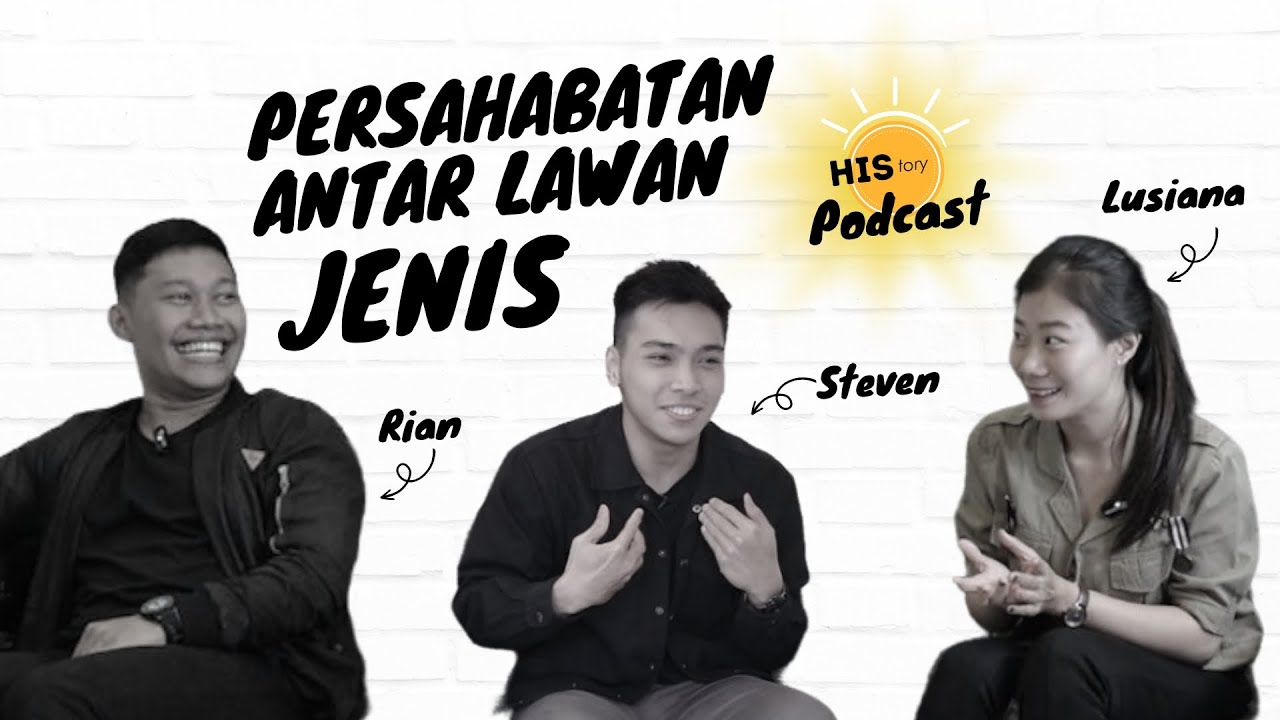 PERSAHABATAN ANTAR LAWAN JENIS // HIStory Podcast // Steven / Rian / Lusiana