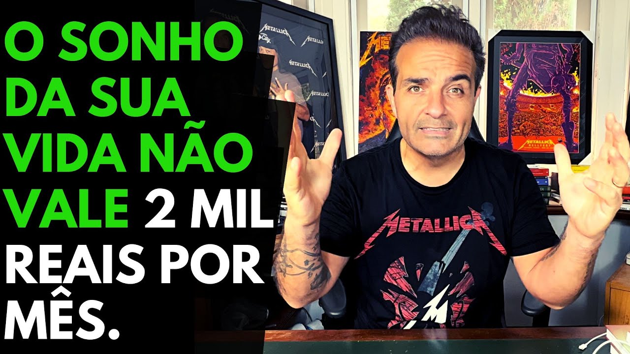 O sonho da sua vida não vale 2 mil reais por mês.