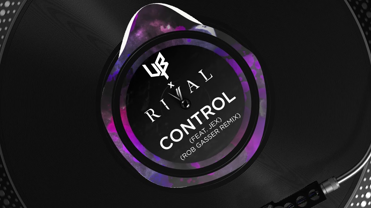 Rival x Unknown Brain ft. Jex - Control (Rob Gasser Remix)