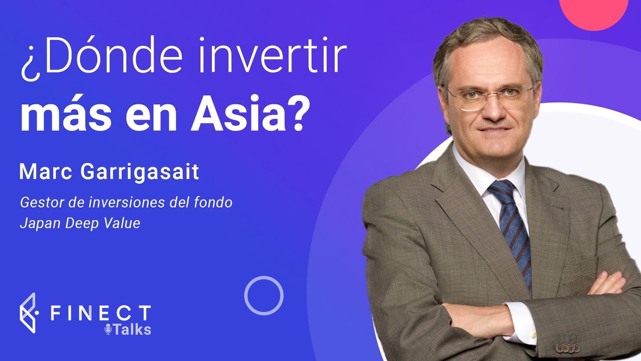 ¿Dónde INVERTIR en ASIA ahora? JAPÓN, CHINA… 🎙️ Finect Talks con Marc Garrigasait