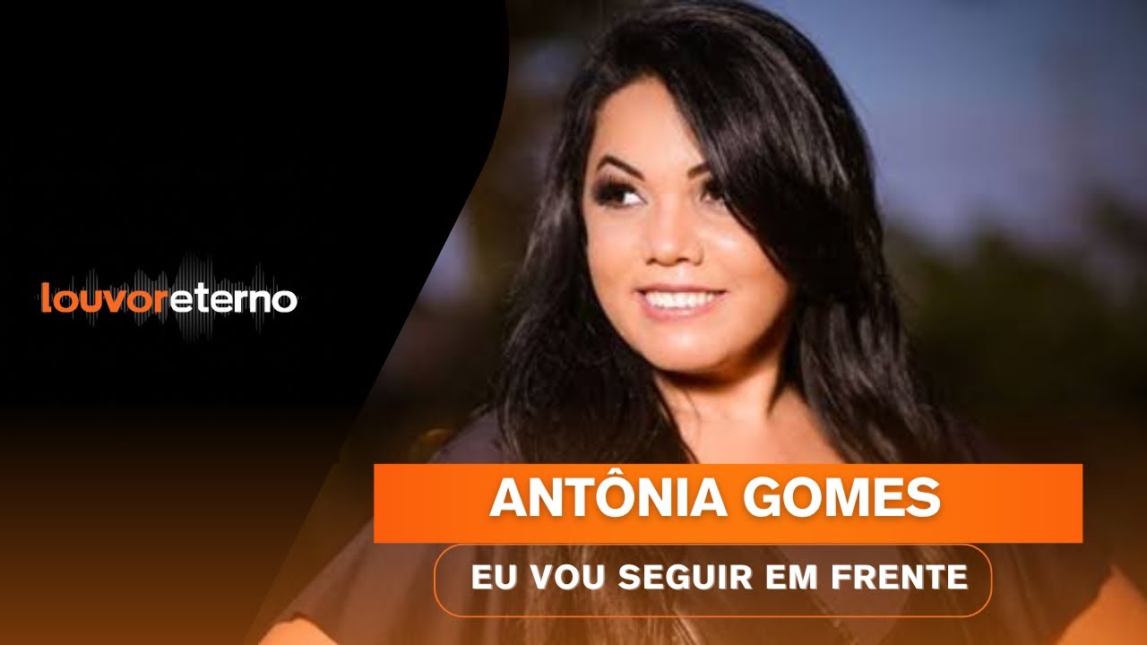 Antonia Gomes - Eu vou seguir em frente - Clipe OFICIAL - LOUVOR ETERNO