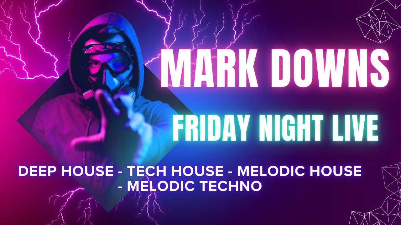 Mark Downs Live Stream - Deep House, Tech House, Melodic House, Melodic Techno