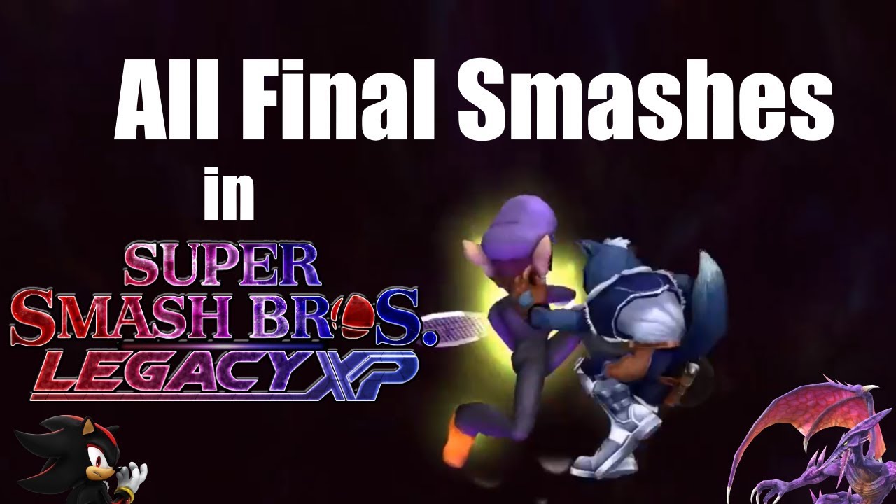 Super Smash Bros Legacy XP 2.0 - All Final Smashes