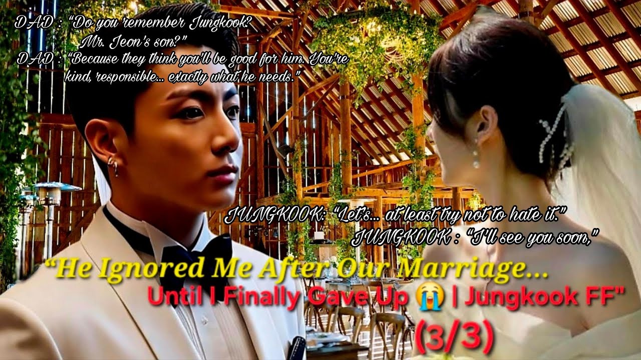 💔 “He Ignored Me After Our Marriage… Until I Finally Gave Up 😭 | Jungkook FF (3/3)