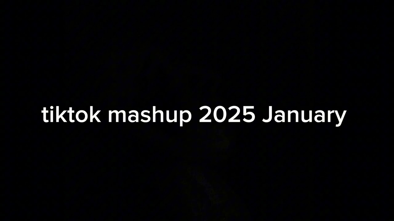 Tiktok Mashup 2025 January