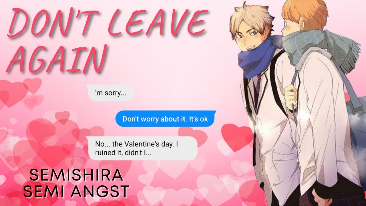 Don't Leave Again | SemiShira Valentine's Day ~ Semi Angst | Haikyuu Texts [Revoiced]