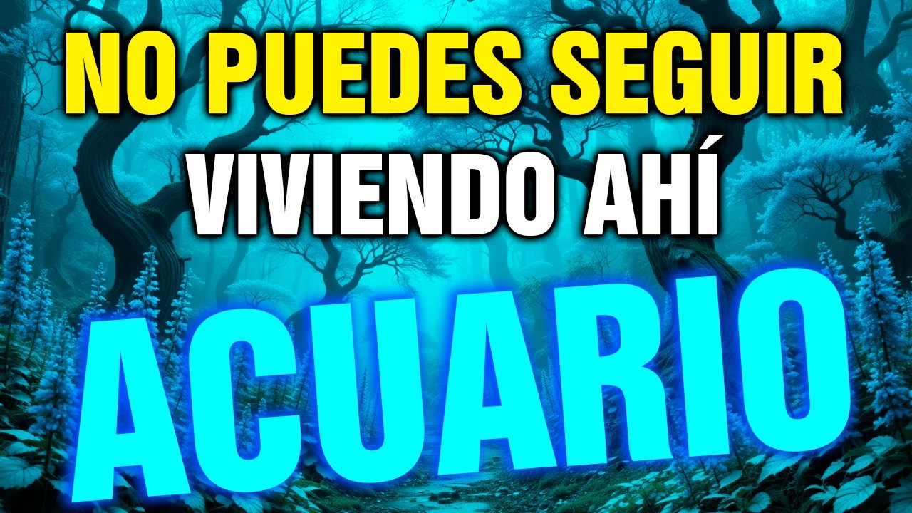 acuario 😨 VAS A TENER QUE MUDARTE DE CASA… el MOTIVO SALE A LA LUZ 👀🏡