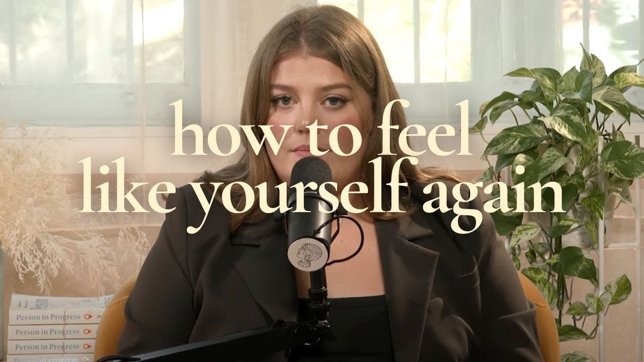 How to feel like yourself again