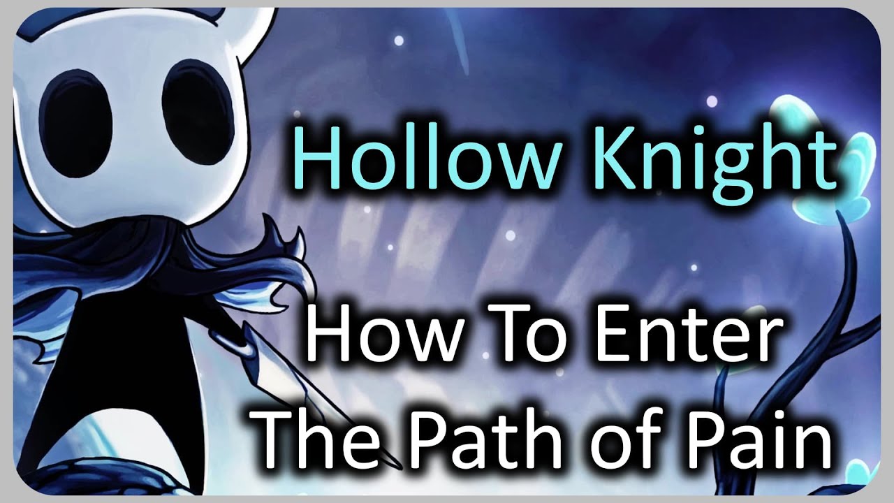 How To Reach and Enter (Access) The Path of Pain - Hollow Knight
