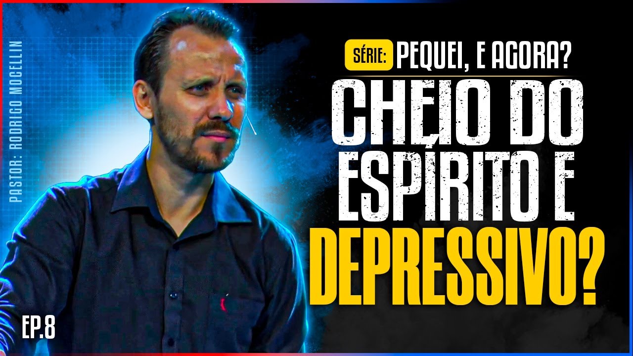 Cheio do Espírito e depressivo? | Pastor Rodrigo Mocellin