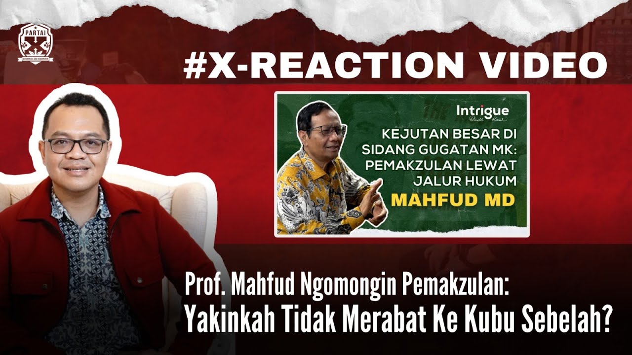 X-Reaction Video | Prof. Mahfud Ngobrolin Pemakzulan: Yakinkah Tidak Merapat Ke Kubu Sebelah?