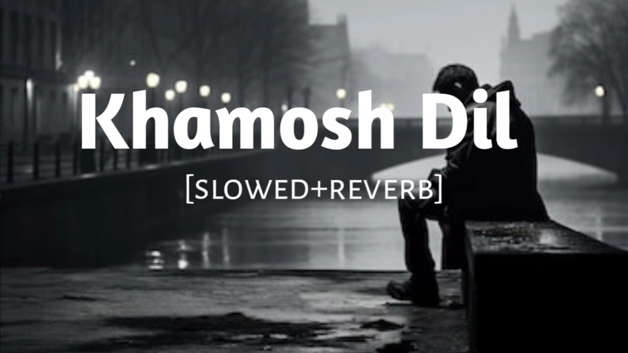 Khamosh Dil – Sad Lofi Nights #lofimusic #trendingsong #brokenheart #hindisong #newsong#heartbroken 