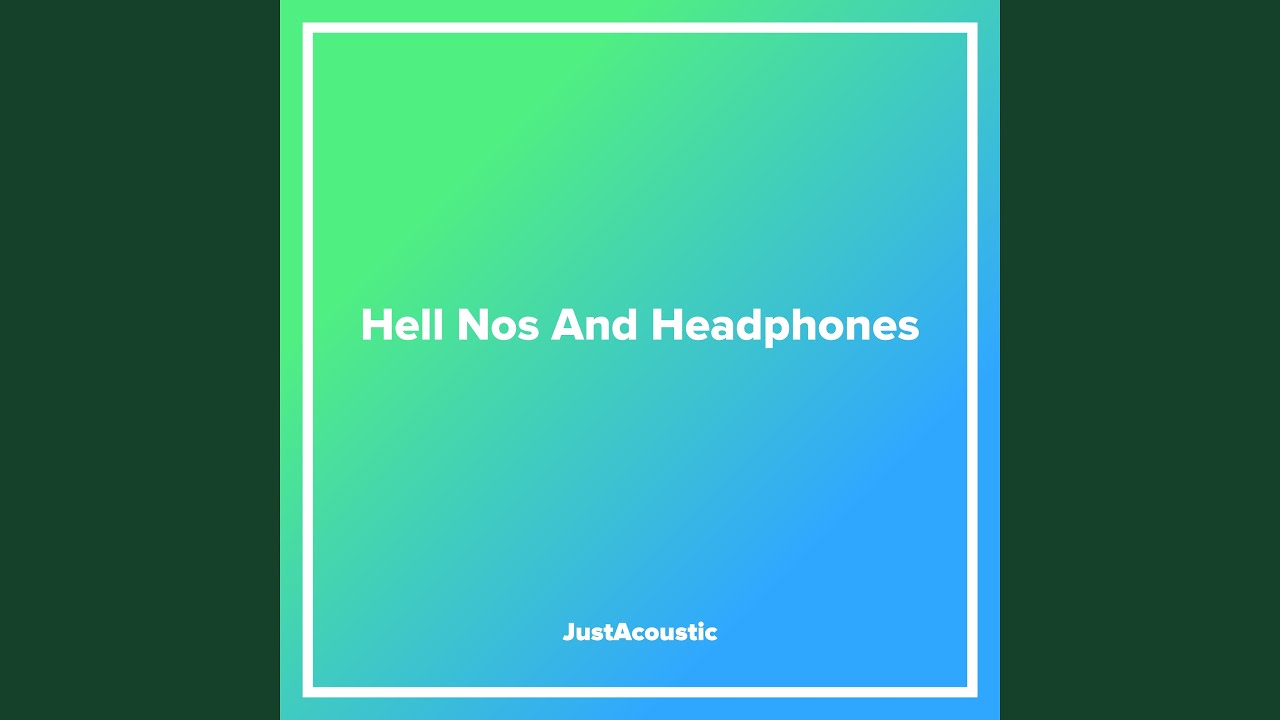 Hell Nos And Headphones