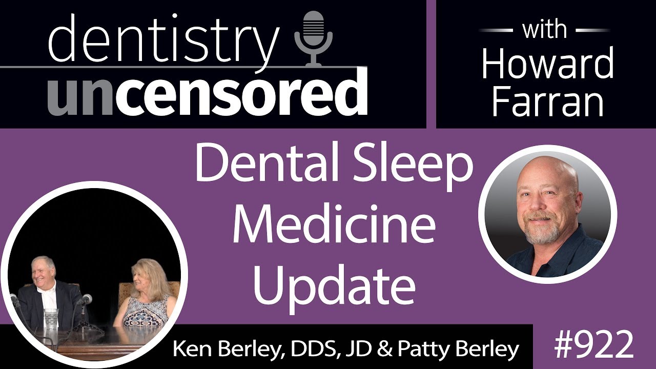 922 Dental Sleep Medicine Update with Ken Berley, DDS, JD & Patty Berley