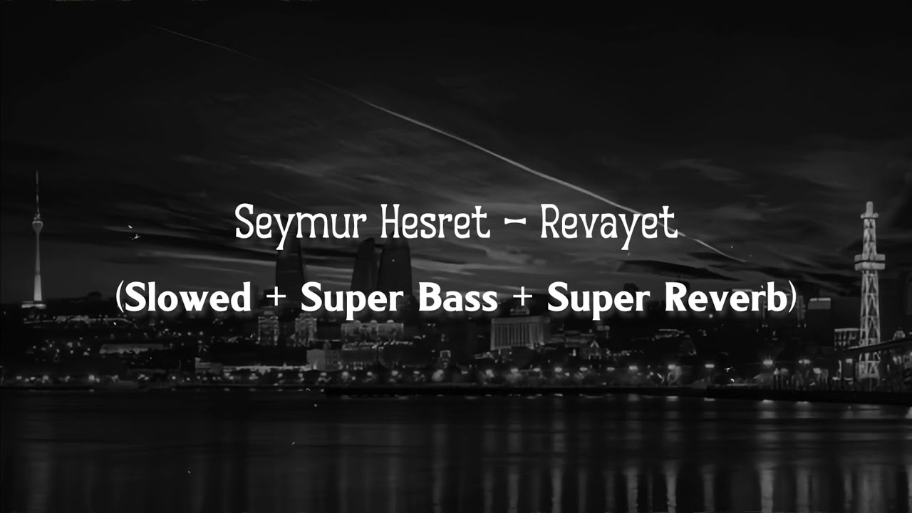 Seymur Hesret - Revayet (Slowed + Super Bass + Super Reverb)