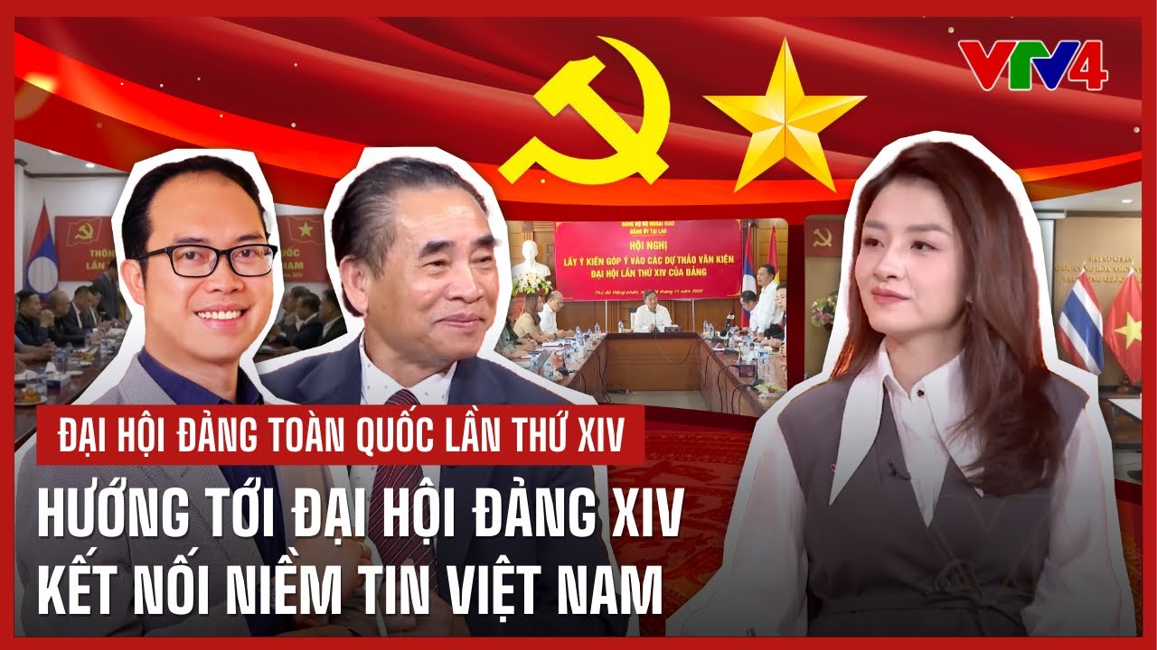 Hướng tới Đại hội Đảng XIV - Kết nối niềm tin Việt Nam | VTV4