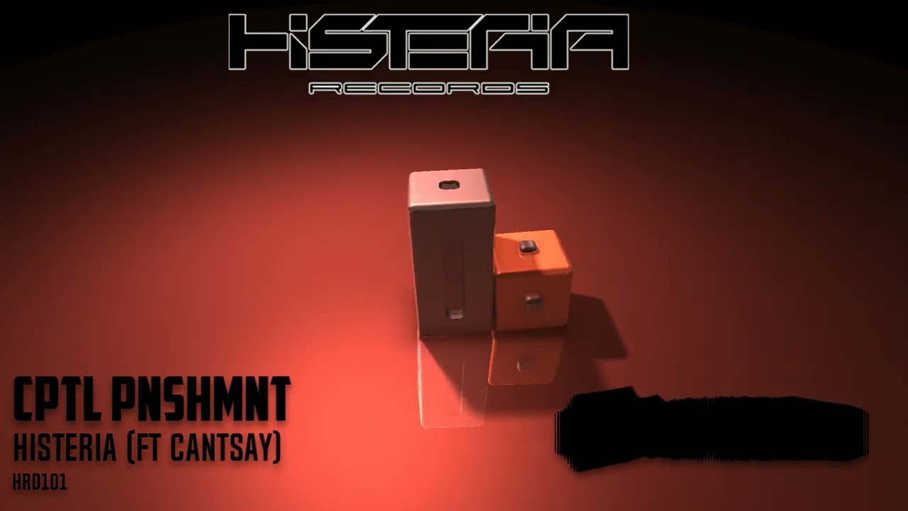 CPTL PNSHMNT - Histeria (feat Cantsay)
