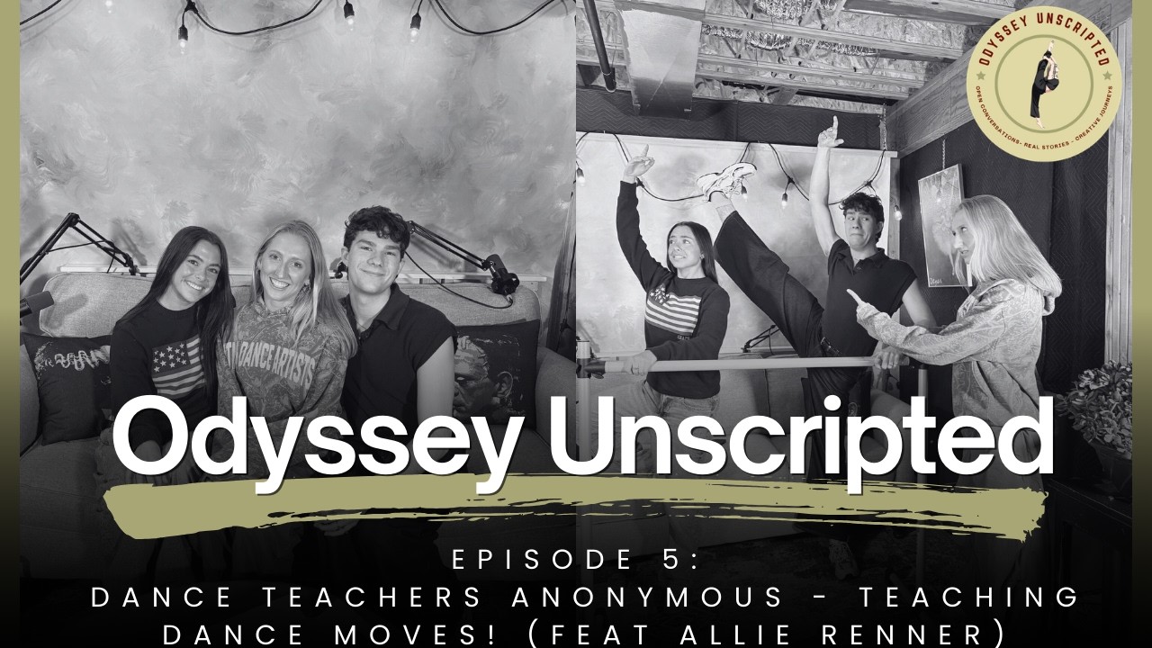 Odyssey Unscripted Episode 5: Dance Teachers Anonymous - Teaching Dance Moves! (Feat Allie Renner)
