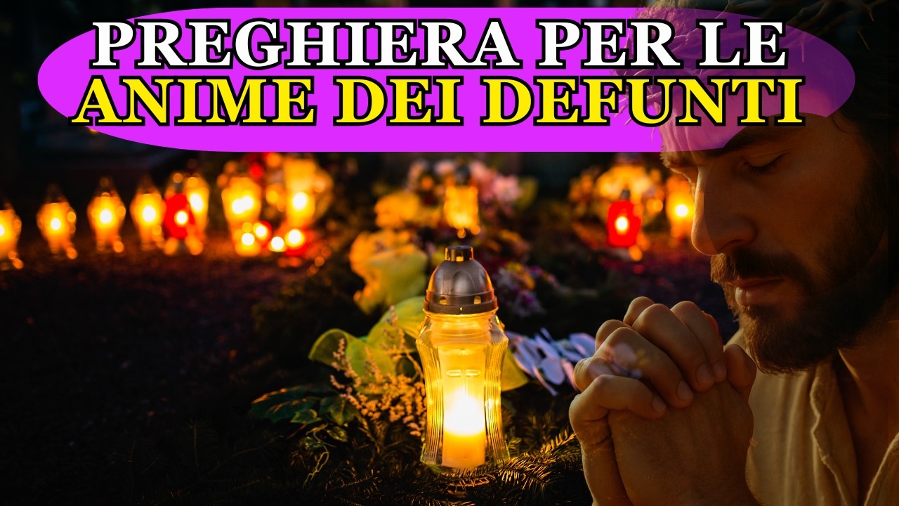 Bella PREGHIERA DEL MESE DI NOVEMBRE – Per le Anime dei Fedeli Defunti.