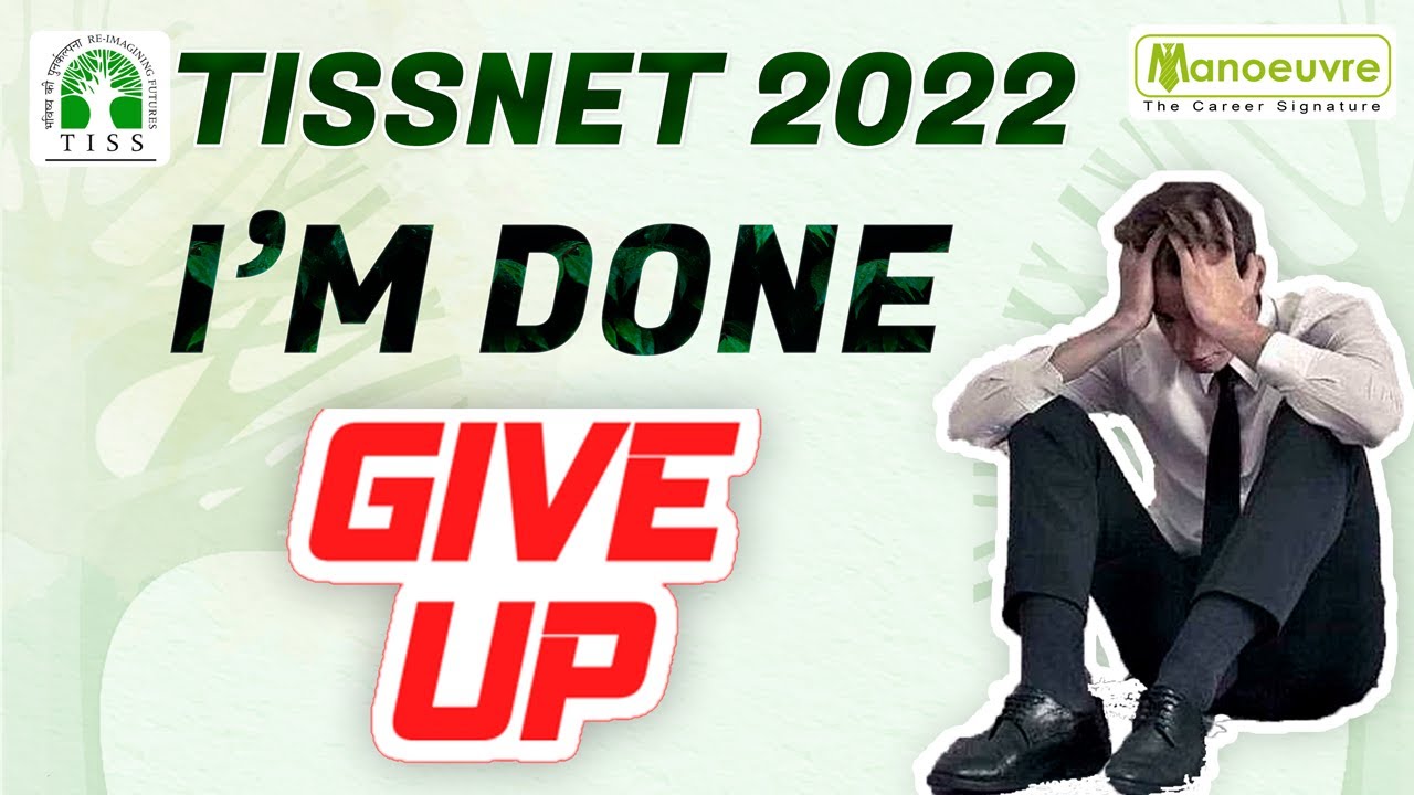 TISSNET 2022 I I'M DONE , GIVE UP.