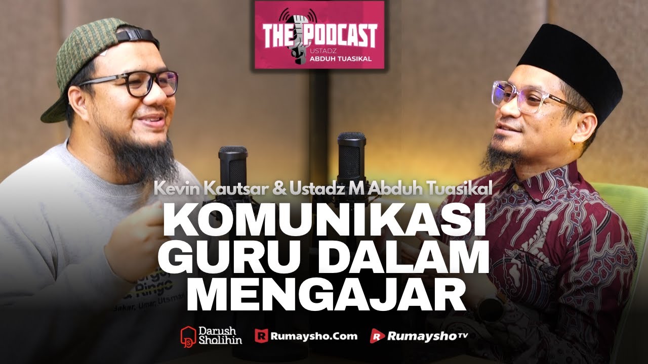 Komunikasi Guru dalam Mengajar - Ustadz Dr. Muhammad Abduh Tuasikal & Kevin Kautsar