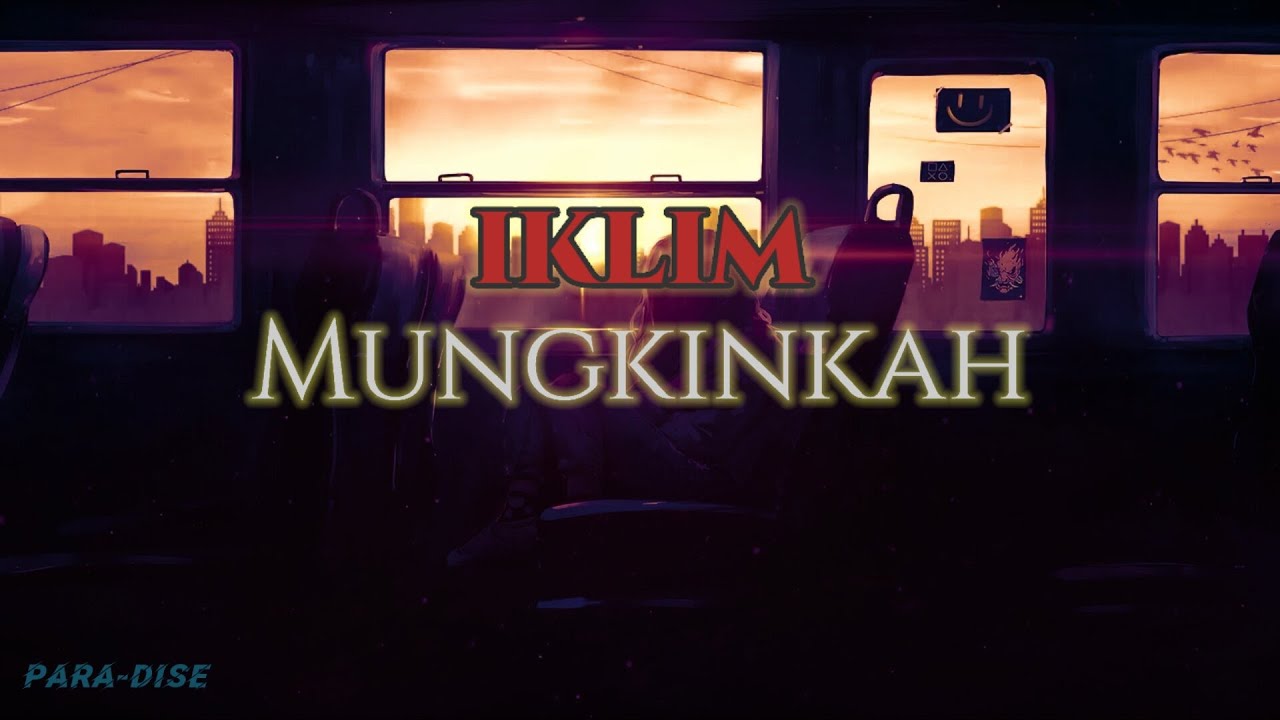 IKLIM | Mungkinkah
