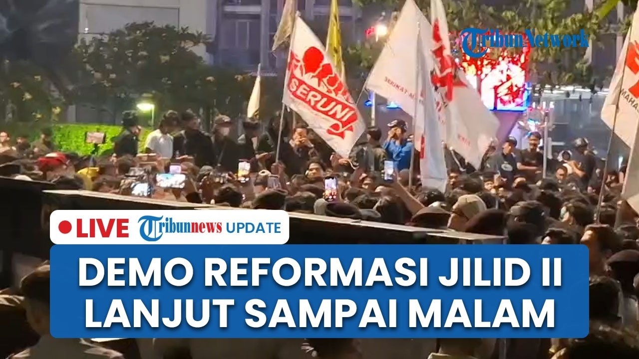 🔴LIVE: Aksi Demo Reformasi Jilid 2 di Jakarta Imbas Pelemahan Ekonomi, Ribuan Aparat Bersiaga