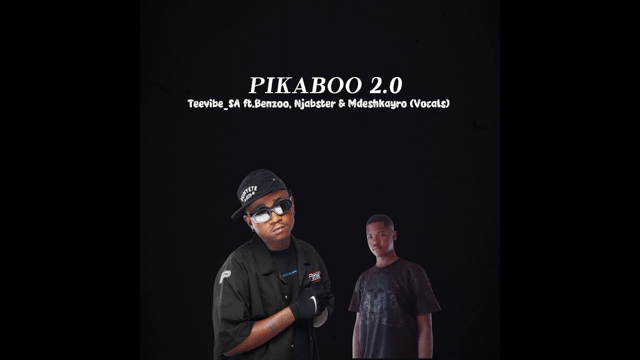 Pikaboo 2.0 - Teevibe_SA ft.Benzoo, Njabster & Mdeshkayro (Vocals) 