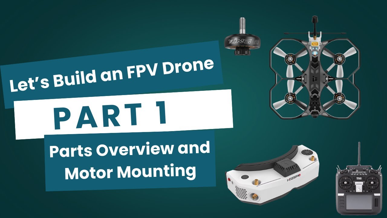 Let’s Build an FPV Drone – Part 1 Parts Overview and Motor Mounting