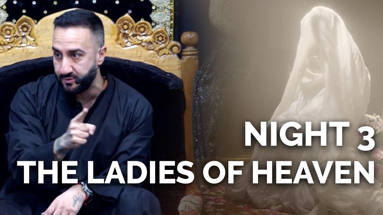 3. 'The Ladies of Heaven' - Dr. Sayed Ammar Nakshawani - Muharram 2022/1444 - Leicester, U.K.