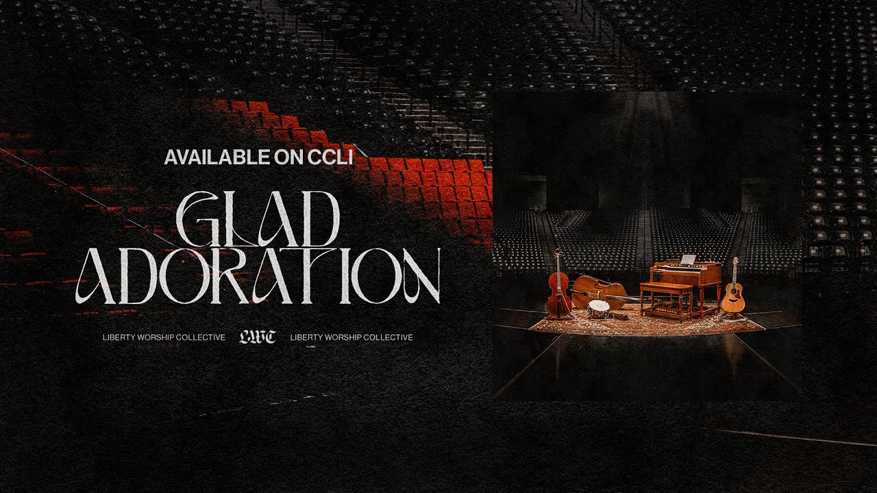 Glad Adoration (Official Music Video) | Liberty Worship Collective