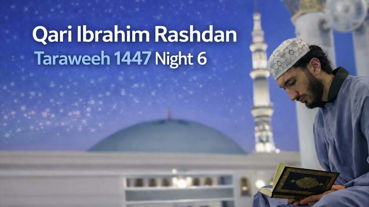 Taraweeh Prayer Night Six - Ibrahim Rashdan