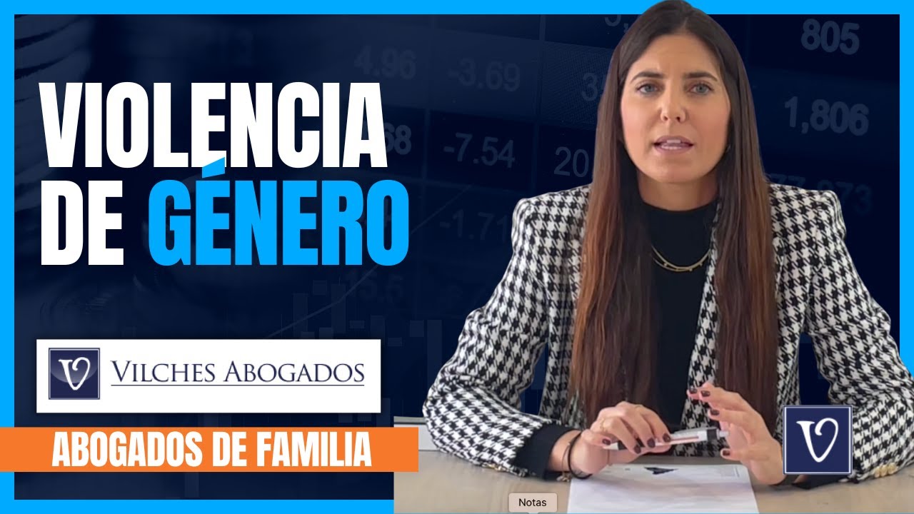 🟢 ¿QUÉ ES LA VIOLENCIA DE GÉNERO EN TÉRMINOS JURÍDICOS? | Vilches Abogados