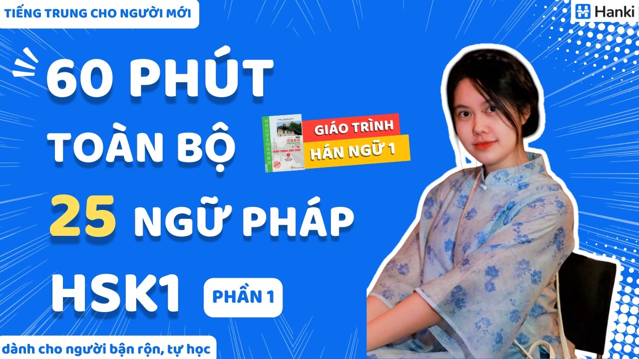 [TIẾNG TRUNG CƠ BẢN] TỔNG HỢP 25 NGỮ PHÁP HSK1 TRONG 1 TIẾNG (P1) | Giáo trình Hán ngữ 1 (MỚI NHẤT)