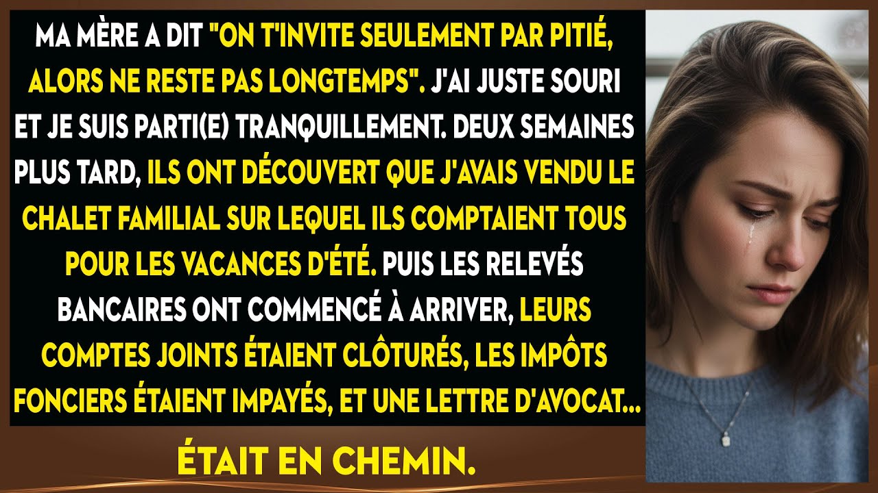 Ma Mère Dit M'inviter Par Pitié. J'ai Souri, Et Ma Revanche Silencieuse Les A Ruinés.