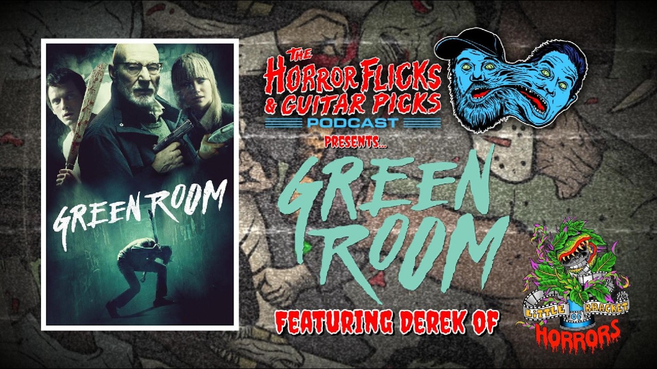 Green Room (2016) Review ft Derek of The Little Bracket of Horrors Podcast