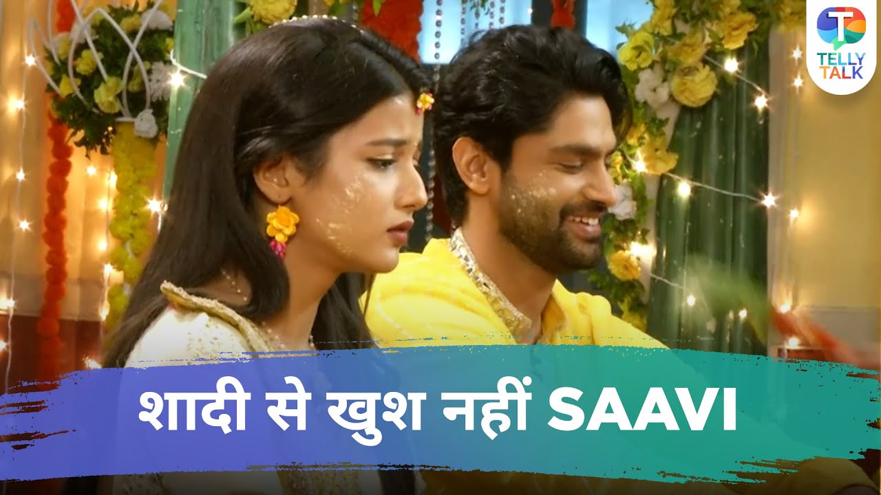 Saavi Ki Savaari update: Saavi is SAD during her pre-wedding rituals with Manav | TV News