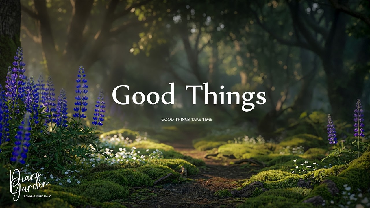 Good Things Take Time 🌱 Relaxing Piano Music for Patience & Quiet Reflection