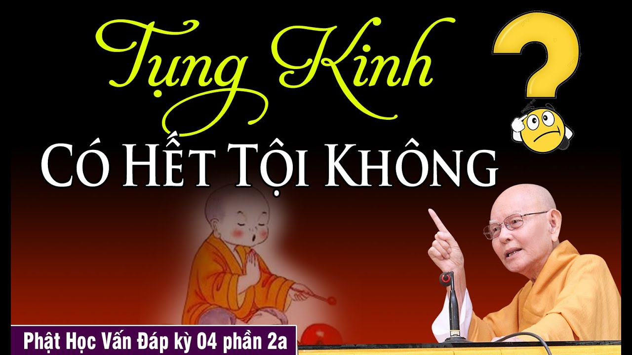 Tạo Tội Như Núi Cả, Tụng Kinh Có Hết Tội Hay Không | Phật Học Vấn Đáp phần 04 kỳ 2a - HT.Từ Thông