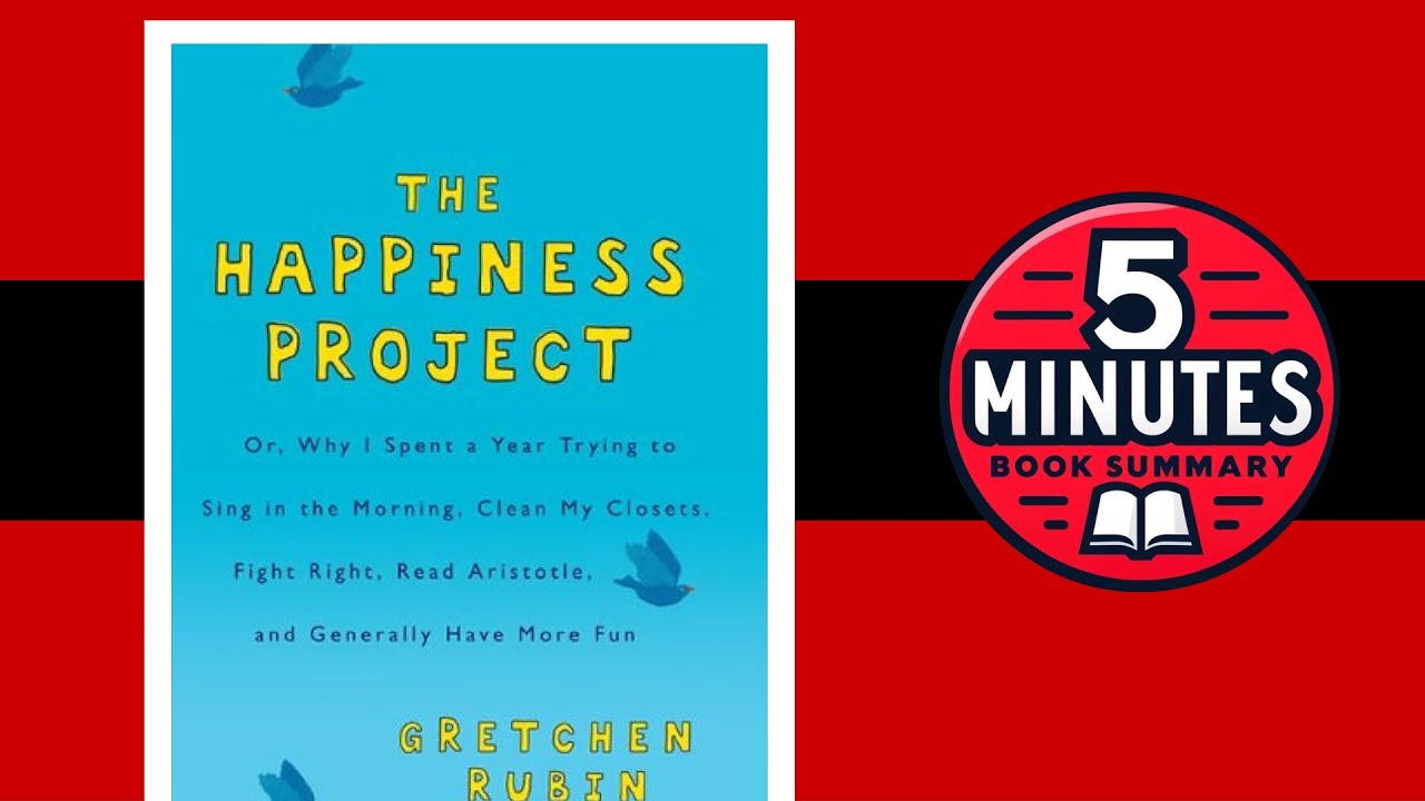 The Happiness Project by Gretchen Rubin | 5 minutes Book Summary