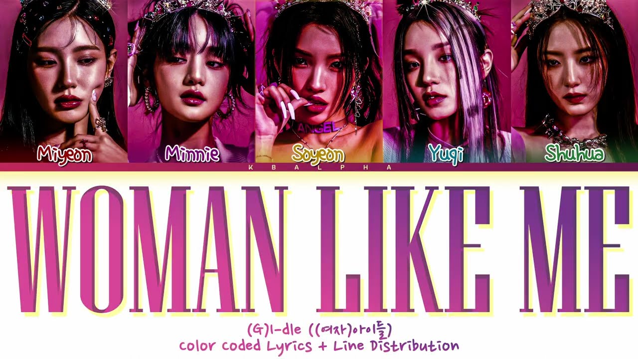 How would (G)I-DLE sing 'Woman Like Me' by Little Mix (Color Coded Lyrics + Line distribution)