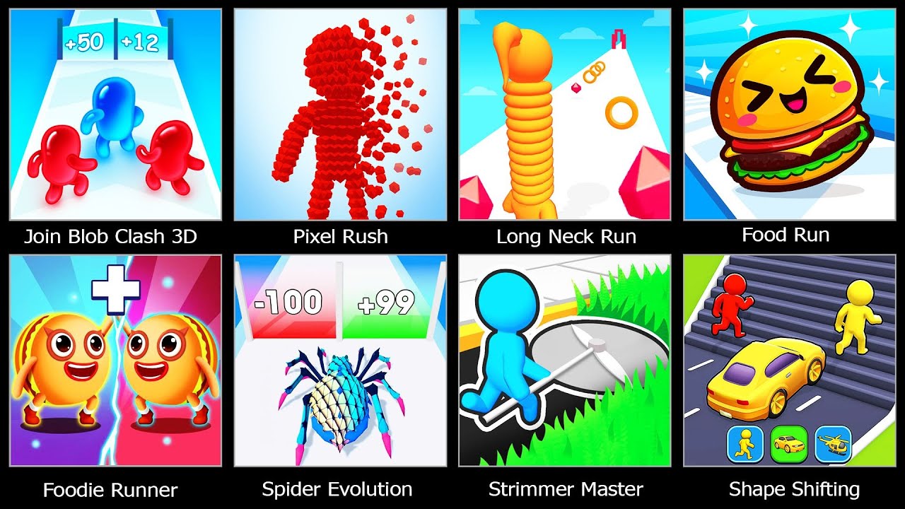 Shape Shifting,Strimmer Master,Spider Evolution,Foodie Runner,Join Blob Clash 3D,Pixel Rush,Food Run