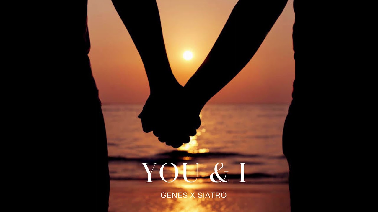 MC Genes, SIATRO - You & I